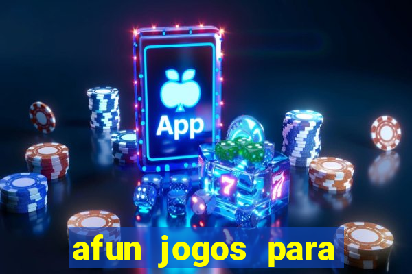 afun jogos para ganhar dinheiro